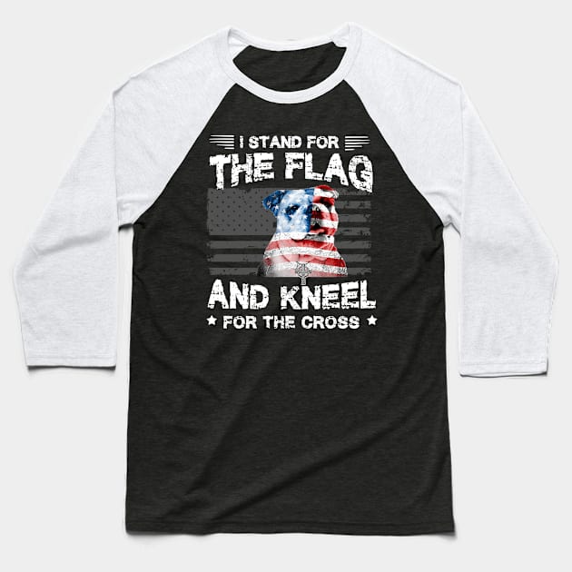 Bulldog Dog Stand For The Flag Kneel For Fallen Baseball T-Shirt by Antoniusvermeu